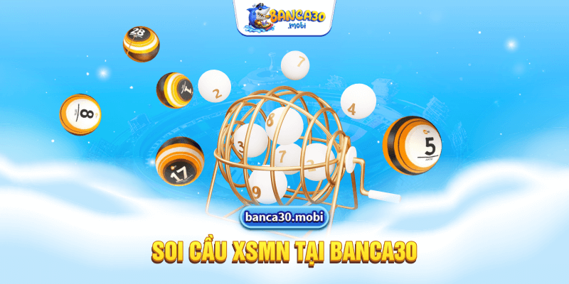 Soi cầu XSMN tại Banca30