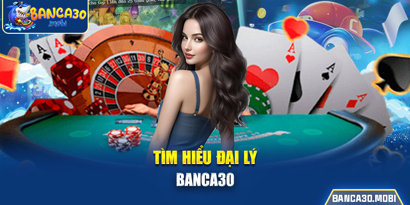 ĐẠI LÝ BANCA30