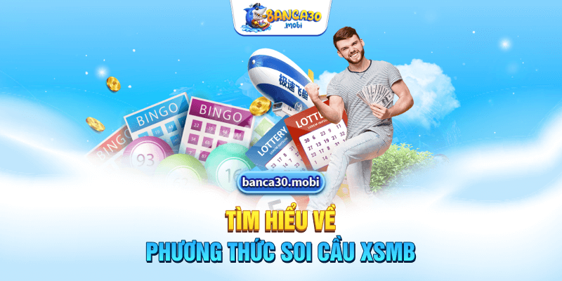 Tìm hiểu về phương thức soi cầu XSMB