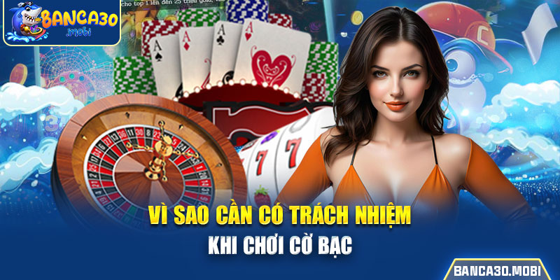 vì sao cần có trách nhiệm cờ bạc