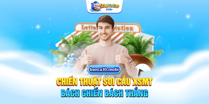 Chiến thuật soi cầu XSMT bách chiến bách thắng