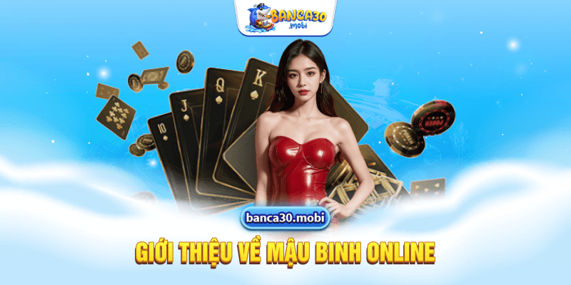 Giới thiệu về Mậu Binh online