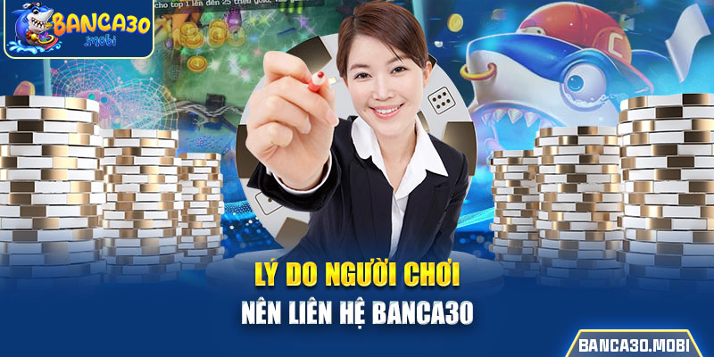 lý do người chơi nên liên hệ banca30