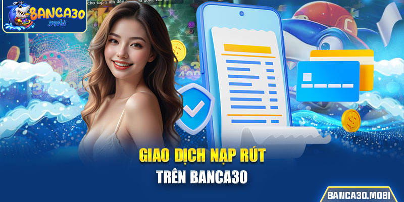 Giao dịch nạp rút trên banca30