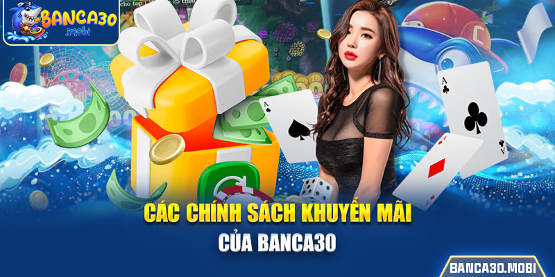 Các chính sách khuyến mãi của banca30